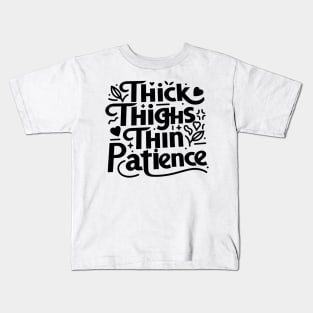 Thick Thighs Thin Patience Kids T-Shirt